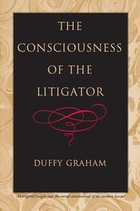 The Consciousness of the Litigator【電子書籍】[ Duffy Graham ]