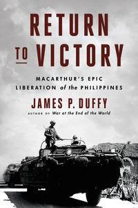 Return to Victory MacArthur's Epic Liberation of the Philippines【電子書籍】[ James P. Duffy ]