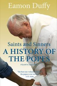 Saints and Sinners A History of the Popes; Fourth Edition【電子書籍】[ Eamon Duffy ]