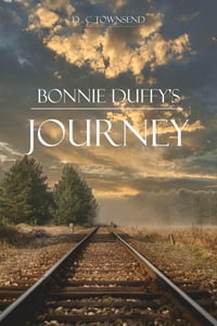 Bonnie Duffy's Journey【電子書籍】[ D.C Townsend ]