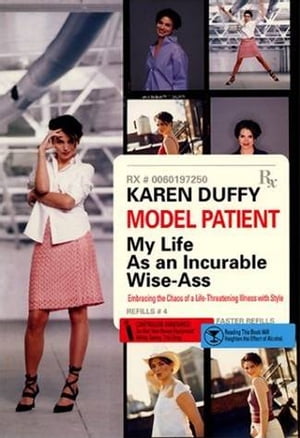 Model Patient My Life As an Incurable Wise-Ass【電子書籍】[ Karen Duffy ]