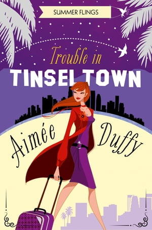 Trouble in Tinseltown (Summer Flings, Book 1)【電子書籍】[ Aimee Duffy ]