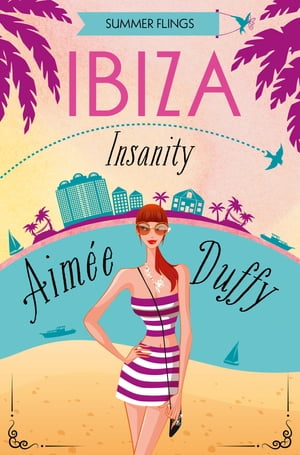 Ibiza Insanity (Summer Flings, Book 5)【電子書籍】[ Aimee Duffy ]