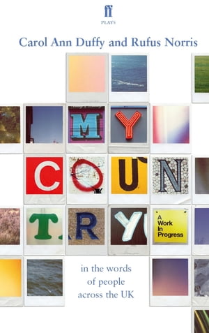 My Country; a work in progress in the words of people across the UK【電子書籍】[ Carol Ann Duffy ]