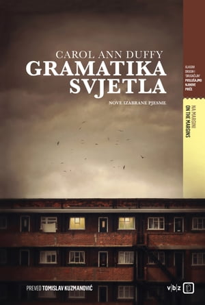 Gramatika svjetla Nove izabrane pjesme【電子書籍】[ Carol Ann Duffy ]