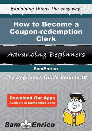 How to Become a Coupon-redemption Clerk How to Become a Coupon-redemption Clerk【電子書籍】[ Renay Duffy ]