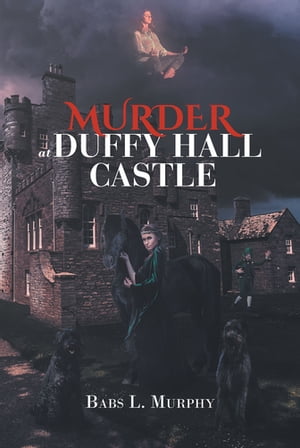 Murder at Duffy Hall Castle A Nora Duffy Mystery【電子書籍】[ Babs L. Murphy ]