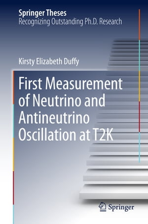 First Measurement of Neutrino and Antineutrino Oscillation at T2K【電子書籍】[ Kirsty Elizabeth Duffy ]