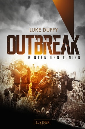 OUTBREAK - Hinter den Linien Endzeit-Thriller【電子書籍】[ Luke Duffy ]