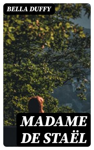 Madame de Sta?l【電子書籍】[ Bella Duffy ]