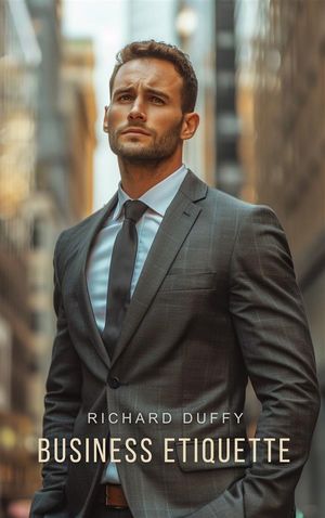 Business Etiquette【電子書籍】[ Richard Duffy ]