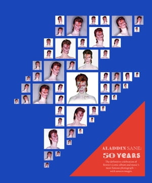 Aladdin Sane 50 The definitive celebration of Bowie's iconic album and music's most famous photograph ? with unseen images【電子書籍】[ Chris Duffy ]