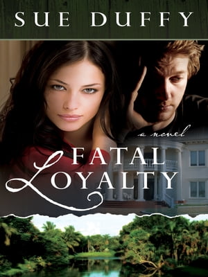 Fatal Loyalty A Novel【電子書籍】[ Sue Duffy ]