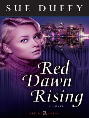 Red Dawn Rising A Novel【電子書籍】[ Sue Duffy ]