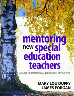 Mentoring New Special Education Teachers A Guide for Mentors and Program Developers【電子書籍】[ Mary Lou Duffy ]