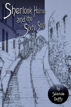 Sherlock Holmes and the Sixty Steps【電子書籍】[ S?amas Duffy ]