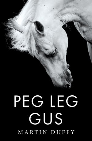 Peg Leg Gus【電子書籍】[ Martin Duffy ]