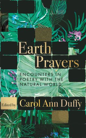 Earth Prayers Encounters in Poetry with the Natural World【電子書籍】[ Professor Carol Ann Duffy DBE ]