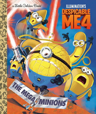 The Mega-Minions (Despicable Me 4) MEGA-MINIONS (DESPICABLE ME 4) （Little Golden Book） [ Golden Books ]