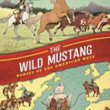 History Comics: The Wild Mustang: Horses of the American West HIST COMICS THE WILD MUSTANG （History Comics） [ Chris Duffy ]